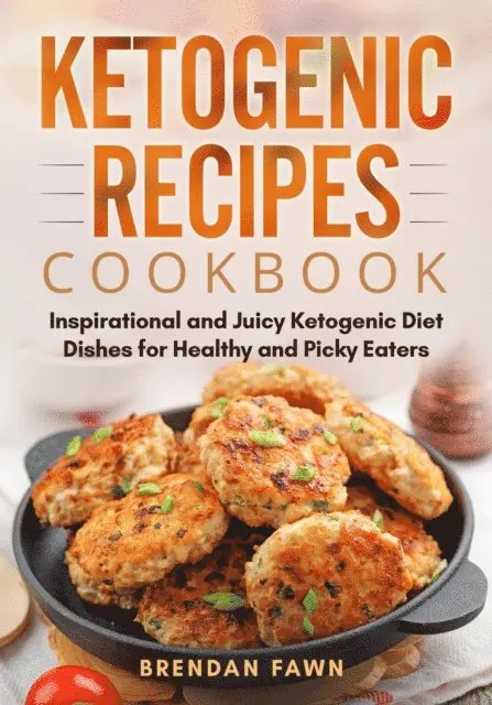 Brendan Fawn - Ketogenic Recipes Cookbook, Inspirational and Juicy Ketogenic Diet Dishes for Healthy and Picky Eaters, E-bok. Tillgänglighet: Lägg i varukorg