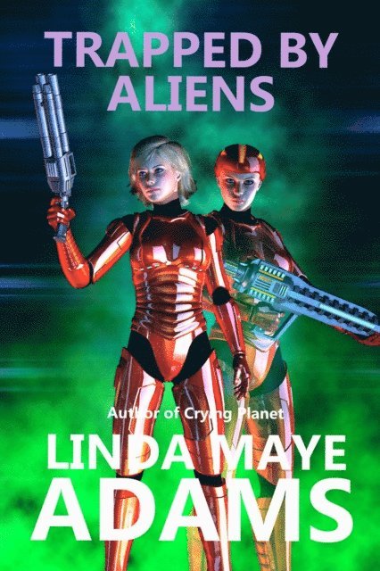 Linda Maye Adams - Trapped by Aliens, E-bok