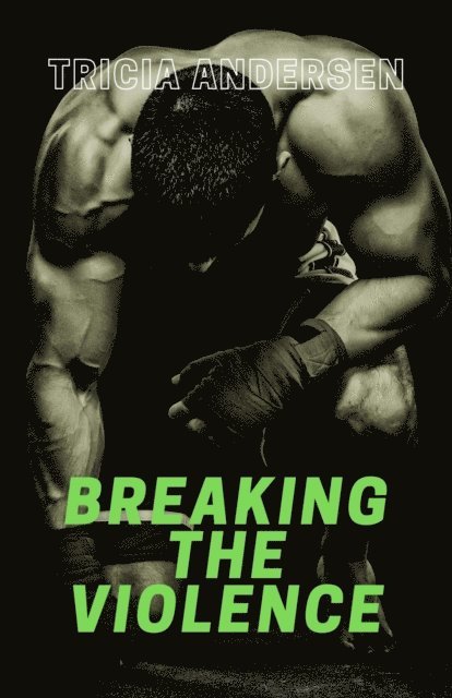 Tricia Andersen - Breaking the Violence, E-bok