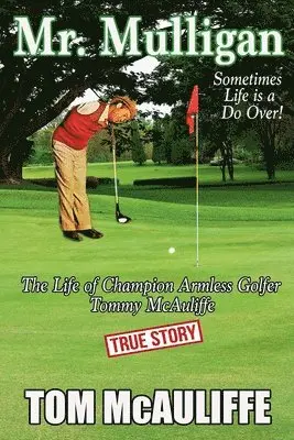 Tom McAuliffe - Mr. Mulligan - The Life of Champion Armless Golfer Tommy McAuliffe, Häftad. Tillgänglighet: Lägg i varukorg