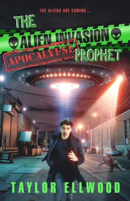 Taylor Ellwood - Alien Invasion Apocalypse Prophet, E-bok