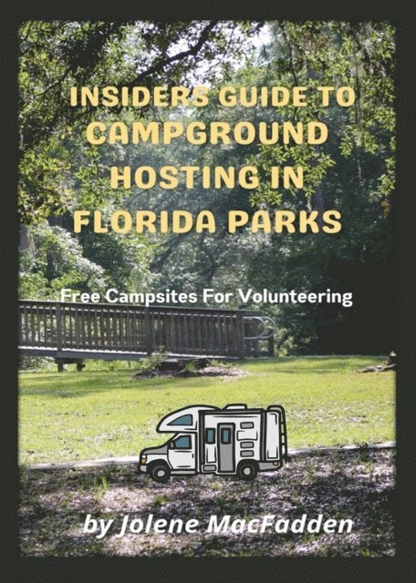 Jolene MacFadden - Insiders Guide To Campground Hosting in Florida Parks, E-bok