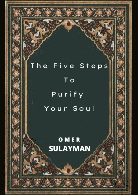 OMER SULAYMAN - Five Steps To Purify  Your Soul, E-bok