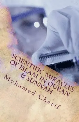 Mohamed Cherif - Scientific Miracles Of Islam In Quran & Sunnah, Häftad. Tillgänglighet: Lägg i varukorg