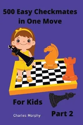 Charles Morphy - 500 Easy Checkmates in One Move for Kids, Part 2, Häftad. Tillgänglighet: Lägg i varukorg