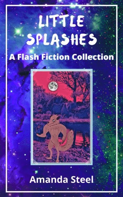 Amanda Steel - Little Splashes: A Flash Fiction Collection, E-bok. Tillgänglighet: Lägg i varukorg