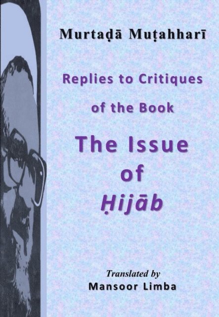Murtada Mutahhari - Replies to Critiques of the Book 'The Issue of Hijab', E-bok