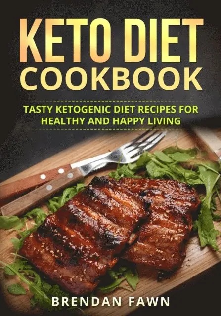 Brendan Fawn - Keto Diet Cookbook, Tasty Ketogenic Diet Recipes for Healthy and Happy Living, E-bok. Tillgänglighet: Lägg i varukorg