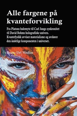 Bruno del Medico - Alle fargene på kvanteforvikling. Fra Platons hulemyte til Carl Jungs synkronitet til David Bohms holografiske univers, Häftad