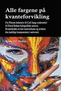 Alle fargene p kvanteforvikling. Fra Platons hulemyte til Carl Jungs synkronitet til David Bohms holografiske univers