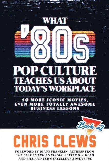 Chris Clews - What 80s Pop Culture Teaches Us About Today's Workplace, E-bok