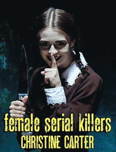 Christine Carter - Female Serial Killers, E-bok