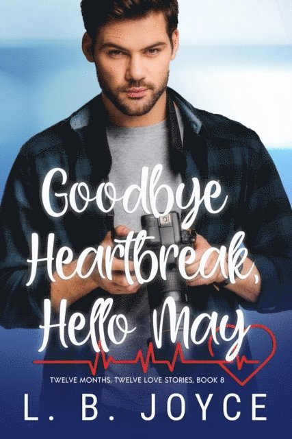 L. B. Joyce - Goodbye Heartbreak, Hello May, E-bok