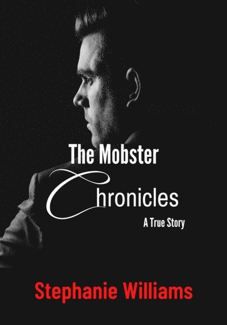 Stephanie Williams - Mobster Chronicles - A True Story, E-bok