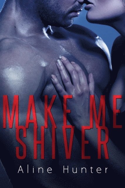 Aline Hunter - Make Me Shiver, E-bok