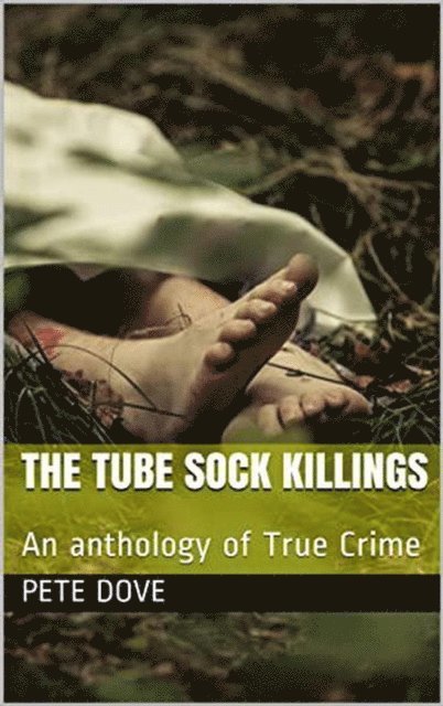 Pete Dove - Tube Sock Killings An Anthology of True Crime, E-bok. Tillgänglighet: Lägg i varukorg