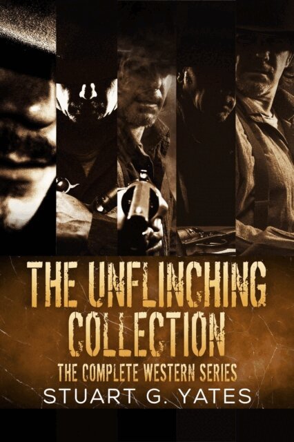 Stuart G. Yates - Unflinching Collection: The Complete Western Series, E-bok