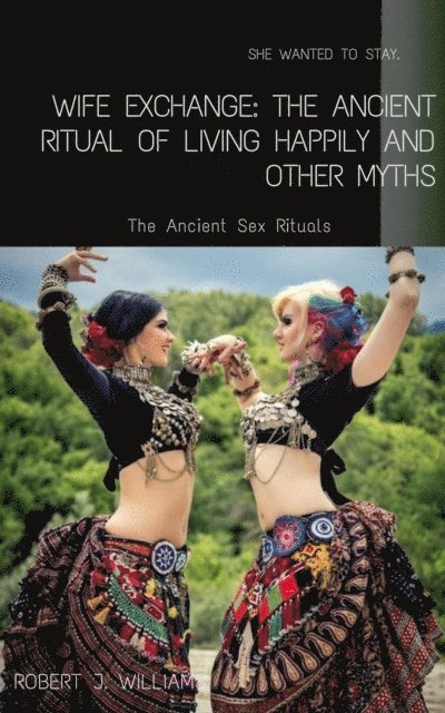 Robert J. Williams - Wife Exchange: The Ancient Ritual of Living Happily and Other Myths, E-bok. Tillgänglighet: Lägg i varukorg