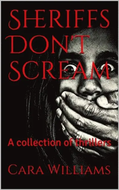 Cara Williams - Sheriffs Don't Scream: A collection of thrillers, E-bok. Tillgänglighet: Lägg i varukorg