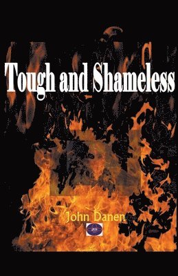 John Danen - Tough and Shameless, Häftad. Tillgänglighet: Lägg i varukorg