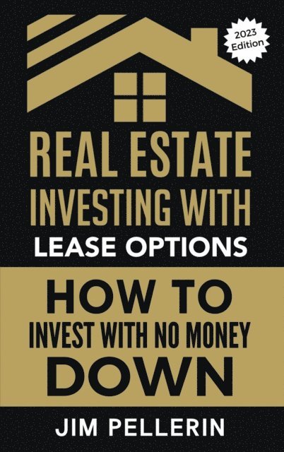 Jim Pellerin - Real Estate Investing with Lease Options - Investing in Real Estate with No Money Down, E-bok. Tillgänglighet: Lägg i varukorg