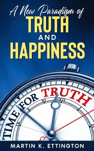 Martin K. Ettington - New Paradigm of Truth and Happiness, E-bok. Tillgänglighet: Lägg i varukorg
