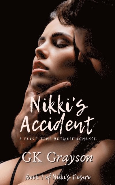 GK Grayson - Nikki's Accident: A First-Time Hotwife Romance, E-bok