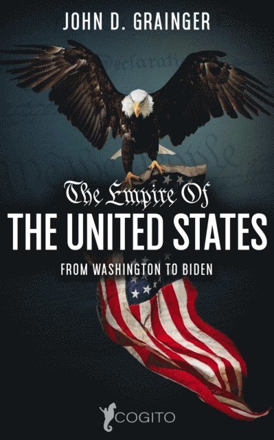 John D. Grainger - Empire Of The United States, E-bok