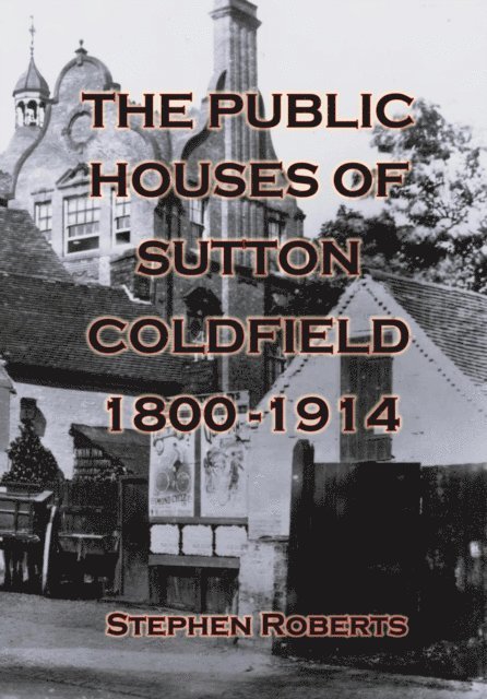 Stephen Roberts - Public Houses of Sutton Coldfield 1800-1914, E-bok