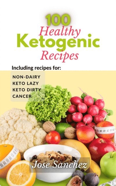 XTRNL Sanchez, Jose Sanchez - 100 Healthy Ketogenic Recipes, E-bok