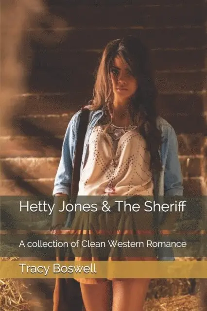 Tracy Boswell - Hetty Jones & The Sheriff: A Collection of Clean Western Romance, E-bok. Tillgänglighet: Lägg i varukorg