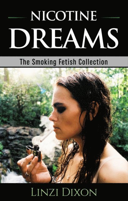 Linzi Dixon - Nicotine Dreams: The Smoking Fetish Collection, E-bok. Tillgänglighet: Lägg i varukorg