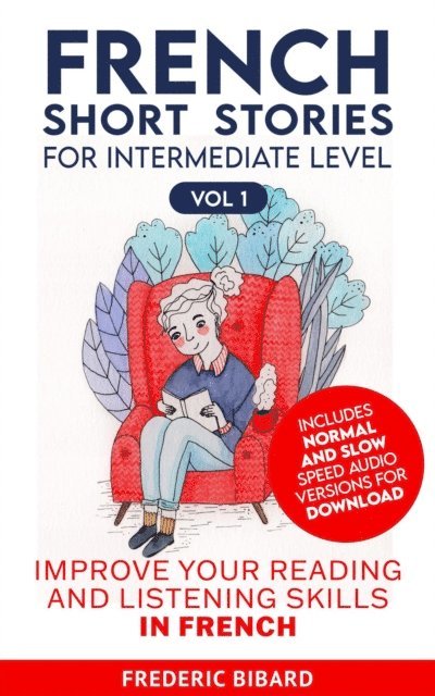 Talk in French, Frederic Bibard - French Short Stories for Intermediate Level + AUDIO, E-bok