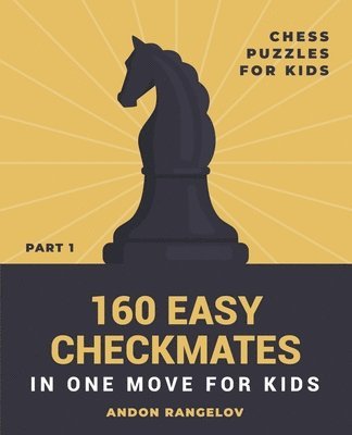 Andon Rangelov - 160 Easy Checkmates in One Move for Kids, Part 1, Häftad. Tillgänglighet: Lägg i varukorg