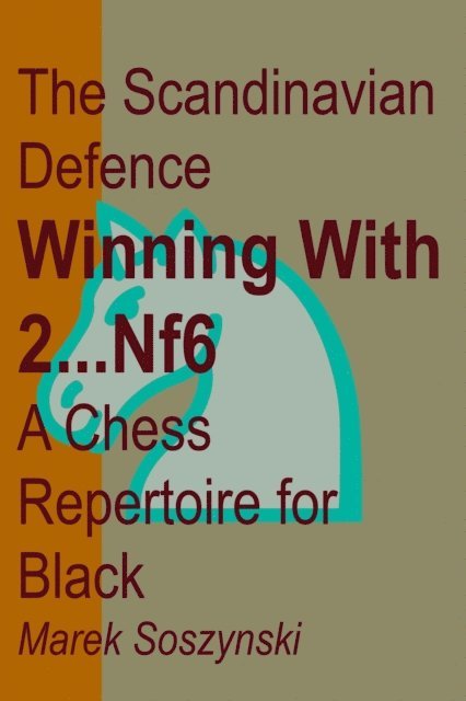 Marek Soszynski - Scandinavian Defence: Winning with 2...Nf6: A Chess Repertoire for Black, E-bok. Tillgänglighet: Lägg i varukorg