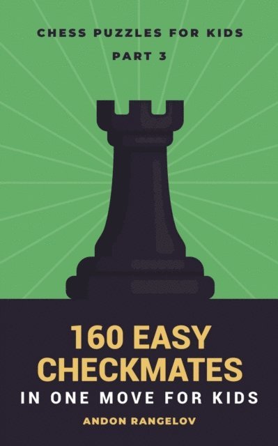 Andon Rangelov - 160 Easy Checkmates in One Move for Kids, Part 3, E-bok. Tillgänglighet: Lägg i varukorg