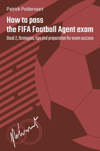 Patrick Poldervaart - How to Pass the FIFA Football Agent Exam - Book 2, E-bok. Tillgänglighet: Lägg i varukorg
