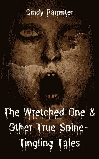 Cindy Parmiter - Wretched One & Other True Spine-Tingling Tales, E-bok. Tillgänglighet: Lägg i varukorg