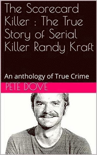 Pete Dove - Scorecard Killer : The True Story of Serial Killer Randy Kraft, E-bok. Tillgänglighet: Lägg i varukorg