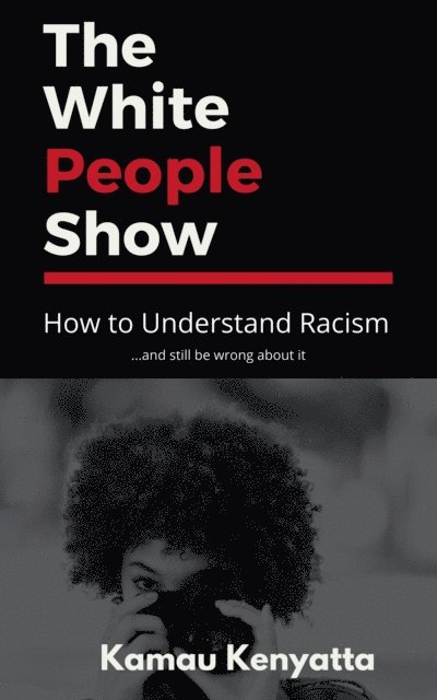 Kamau Kenyatta - White People Show, E-bok
