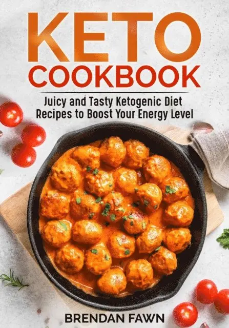 Brendan Fawn - Keto Cookbook, Juicy and Tasty Ketogenic Diet Recipes to Boost Your Energy Level, E-bok. Tillgänglighet: Lägg i varukorg