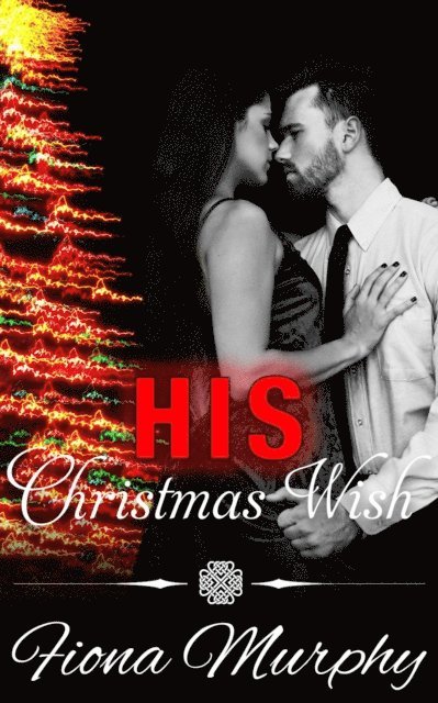 Fiona Murphy - His Christmas Wish, E-bok