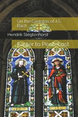 Hendrik Slegtenhorst - On the Cantatas of J.S. Bach, Häftad. Tillgänglighet: Lägg i varukorg