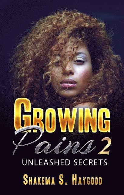 Shakema S. Haygood - Growing Pains 2: Unleashed Secrets, E-bok