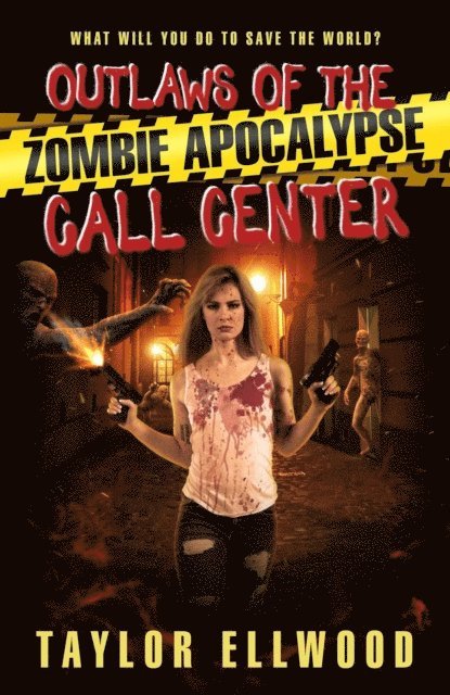 Taylor Ellwood - Outlaws of the Zombie Apocalypse Call Center, E-bok
