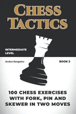 Andon Rangelov - 100 Chess Exercises with Fork, Pin and Skewer in Two Moves, Häftad. Tillgänglighet: Lägg i varukorg