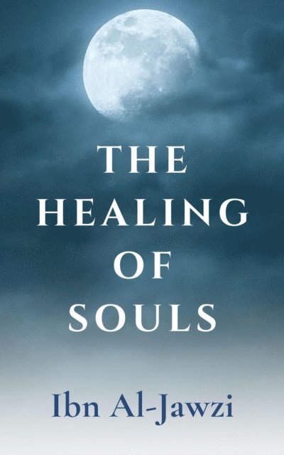 Ibn Al-Jawzi - Healing Of Souls, E-bok