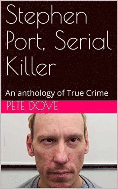 Pete Dove - Stephen Port, Serial Killer, E-bok. Tillgänglighet: Lägg i varukorg