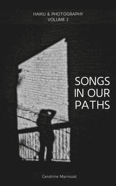 Cendrine Marrouat - Songs in Our Paths: Haiku & Photography (Volume 2), E-bok