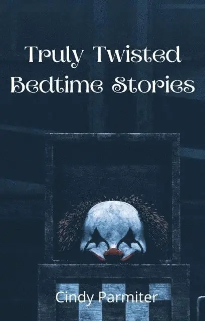 Cindy Parmiter - Truly Twisted Bedtime Stories, E-bok. Tillgänglighet: Lägg i varukorg